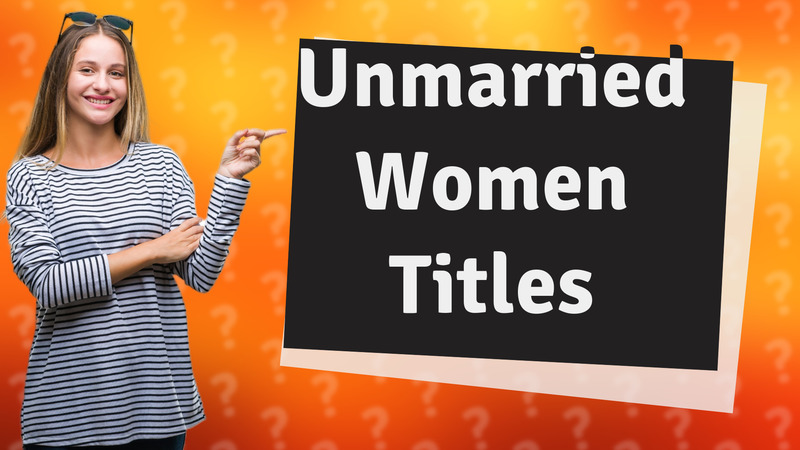 Unmarried Women Titles