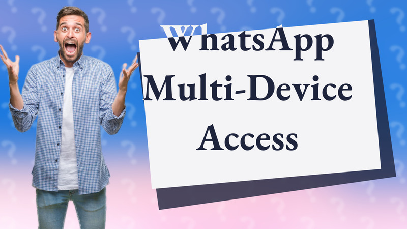 WhatsApp Multi-Device Access