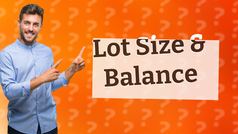 Lot Size & Balance