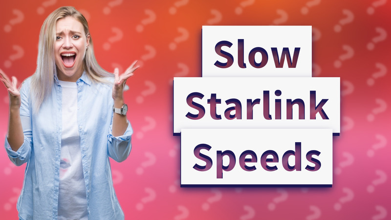Slow Starlink Speeds