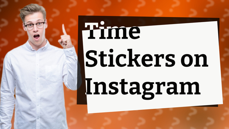 Time Stickers on Instagram