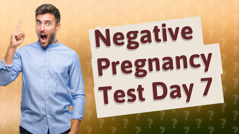 Negative Pregnancy Test Day 7