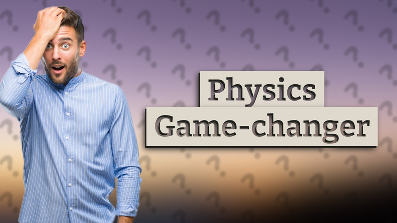 Physics Game-changer