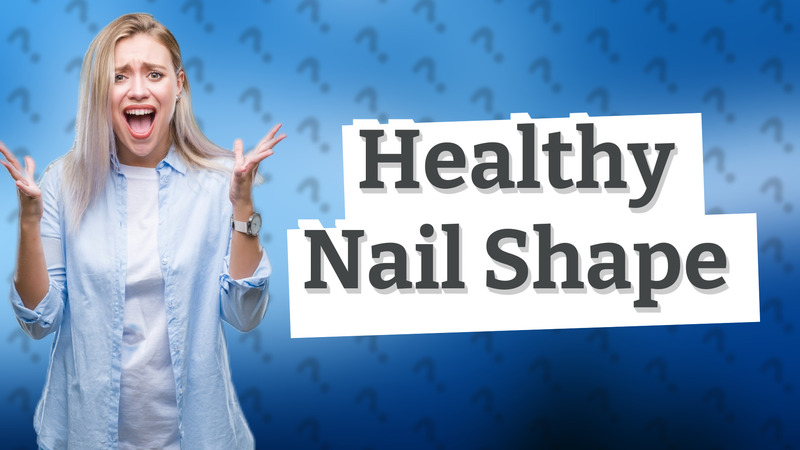 Healthy Nail Shape