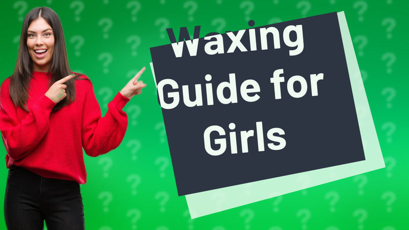 Waxing Guide for Girls
