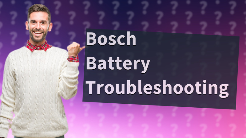 Bosch Battery Troubleshooting