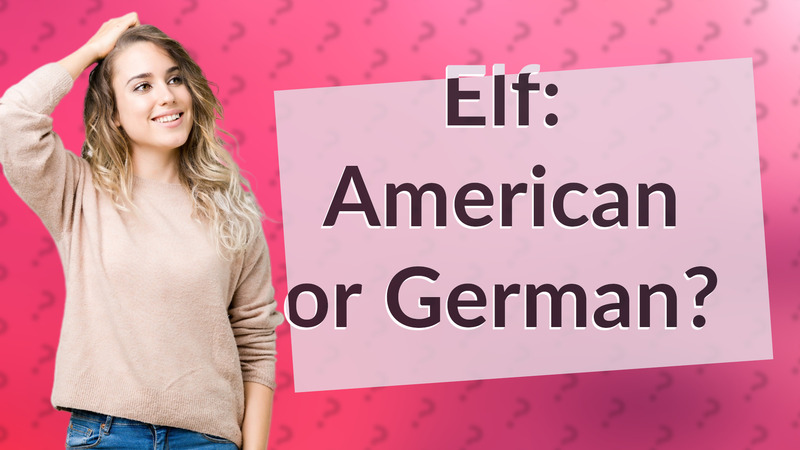 Elf: American or German?