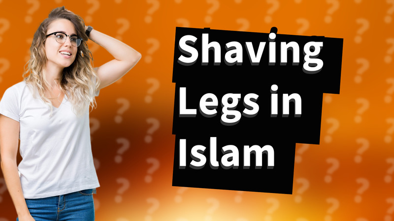Shaving Legs in Islam