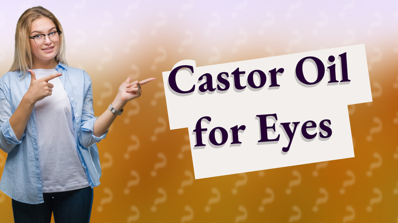 Castor Oil for Eyes