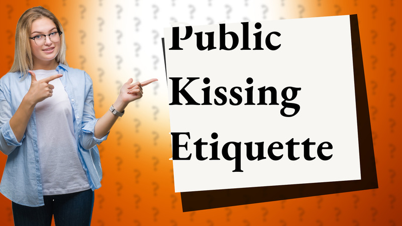 Public Kissing Etiquette
