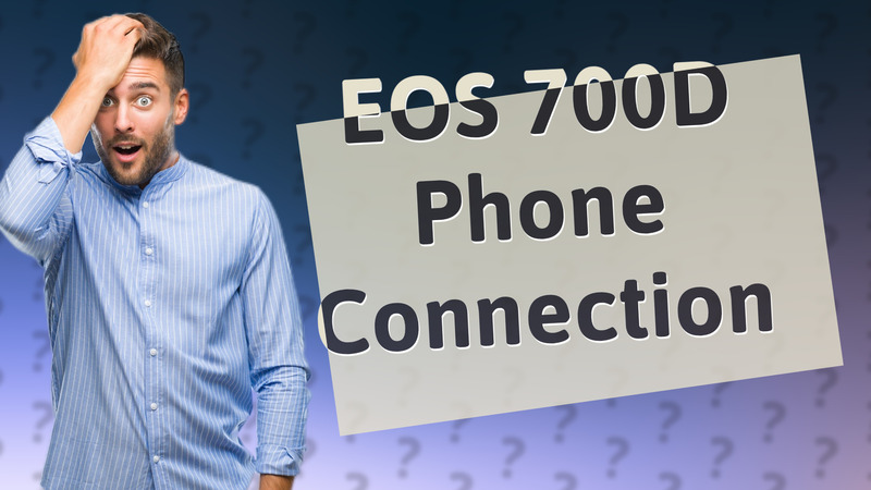 EOS 700D Phone Connection