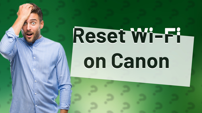 Reset Wi-Fi on Canon