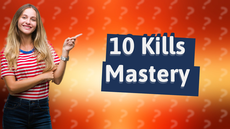 10 Kills Mastery