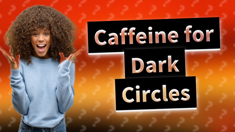 Caffeine for Dark Circles