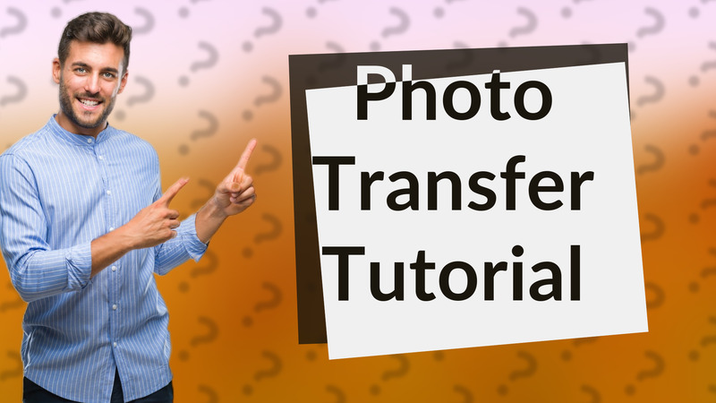 Photo Transfer Tutorial