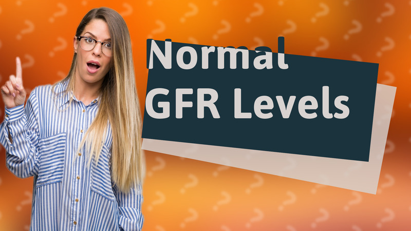Normal GFR Levels