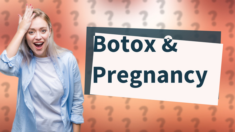 Botox & Pregnancy