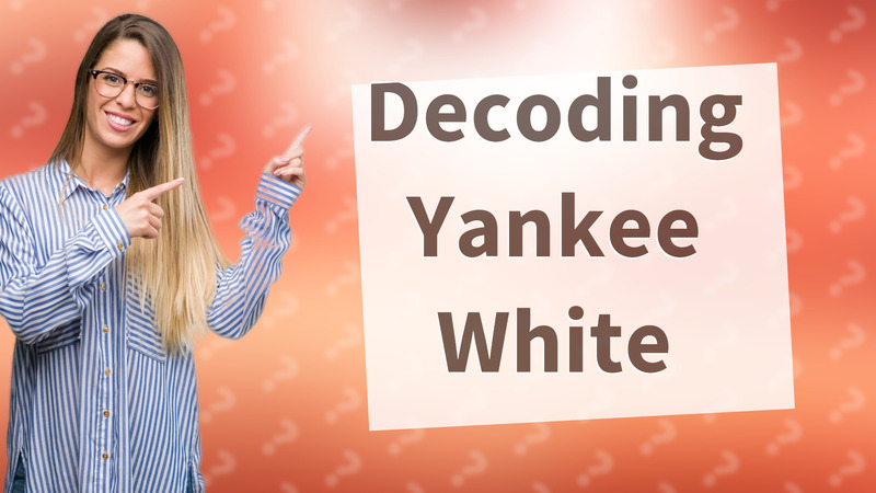 Decoding Yankee White