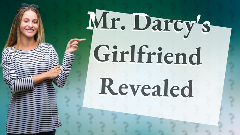 Mr. Darcy's Girlfriend Revealed