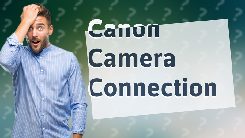 Canon Camera Connection