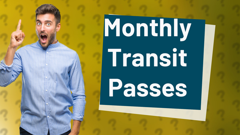 Monthly Transit Passes