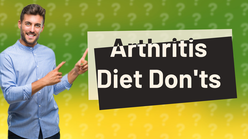 Arthritis Diet Don'ts