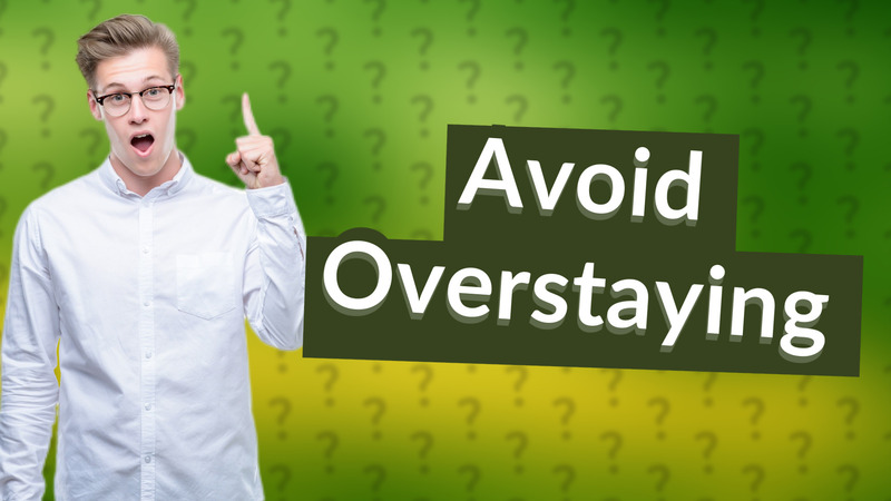 Avoid Overstaying