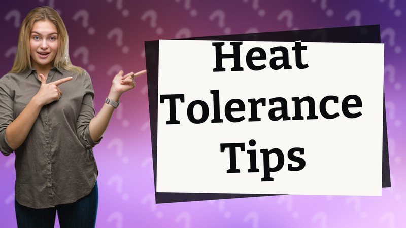 Heat Tolerance Tips