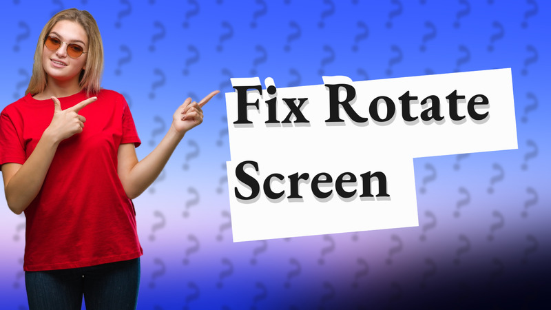 Fix Rotate Screen