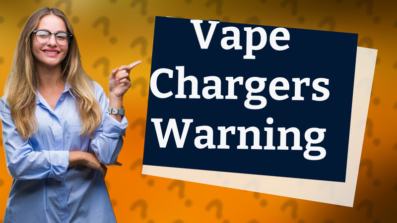 Vape Chargers Warning
