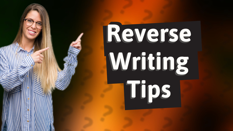 Reverse Writing Tips