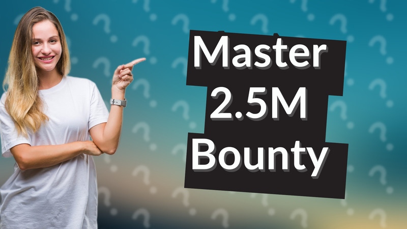 Master 2.5M Bounty