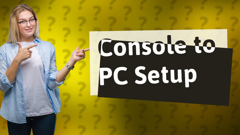 Console to PC Setup