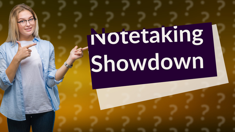 Notetaking Showdown