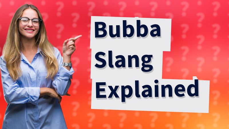 Bubba Slang Explained