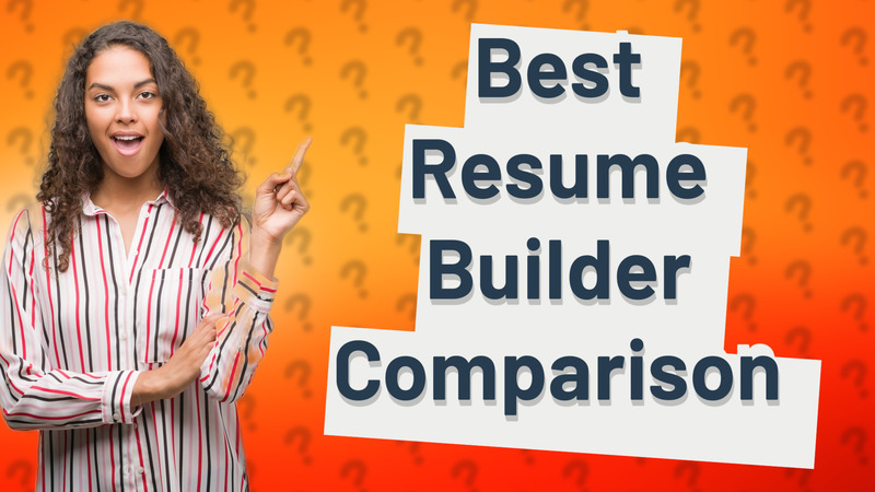 Best Resume Builder Comparison
