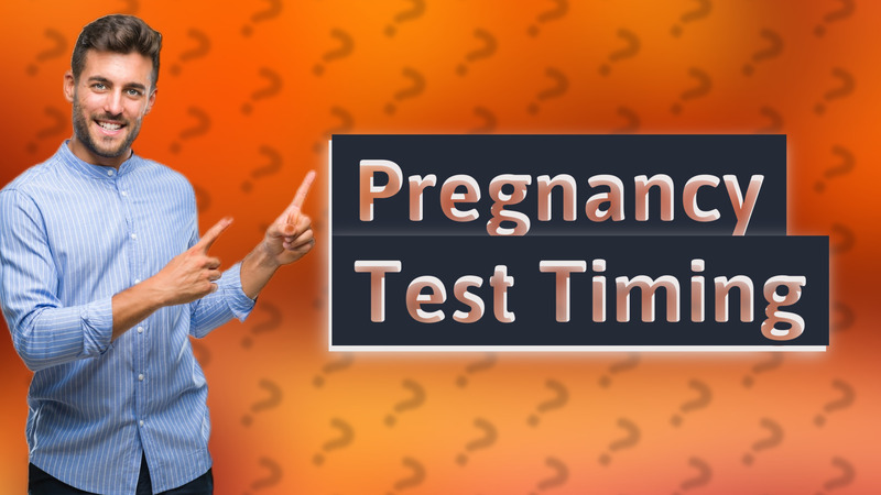 Pregnancy Test Timing