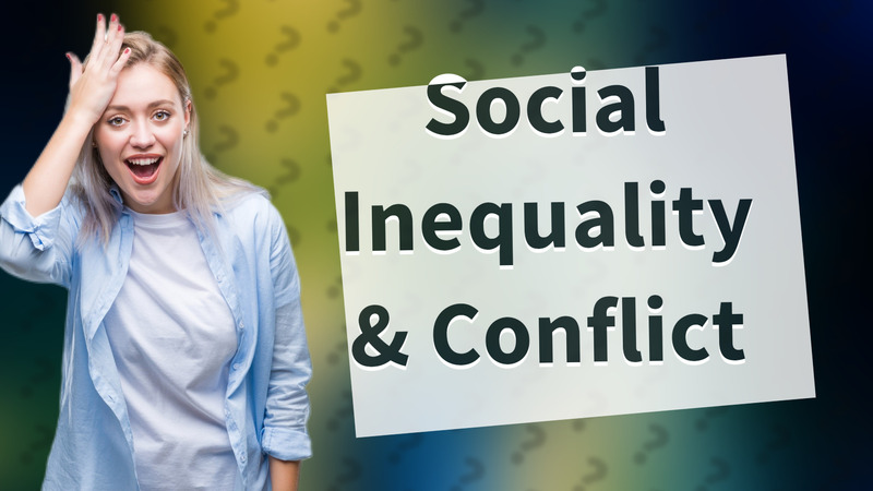 Social Inequality & Conflict