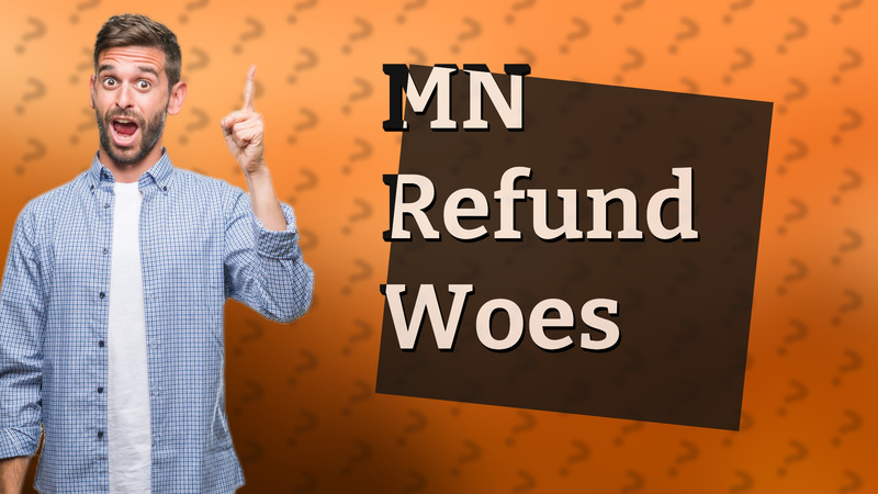 MN Refund Woes