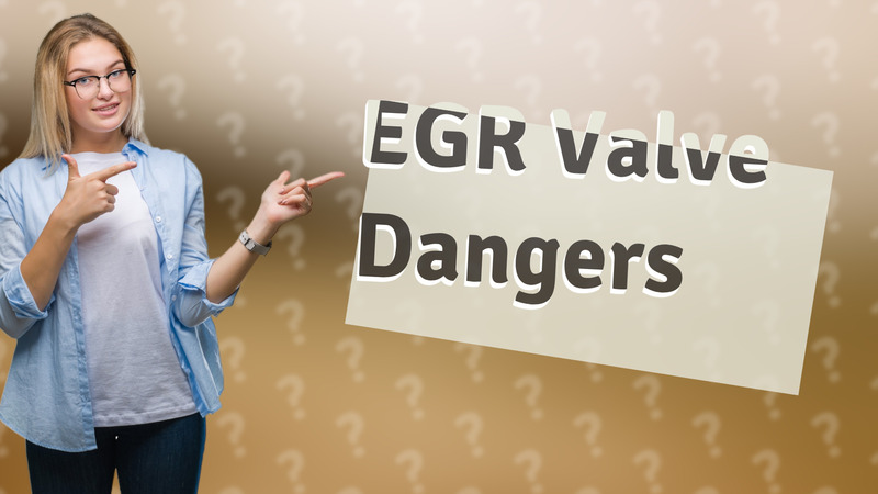 EGR Valve Dangers
