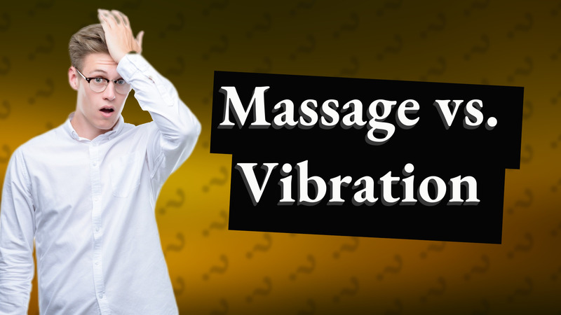 Massage vs. Vibration