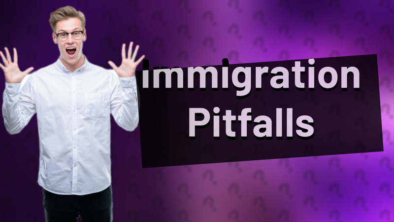 Immigration Pitfalls