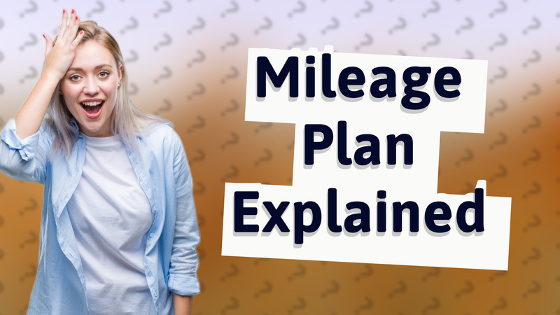 Mileage Plan Explained