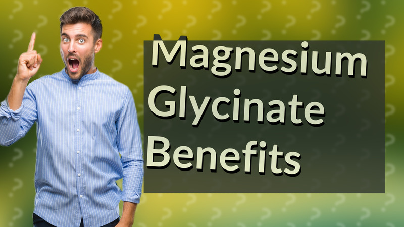 Magnesium Glycinate Benefits