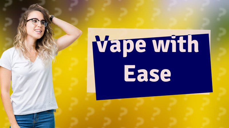 Vape with Ease