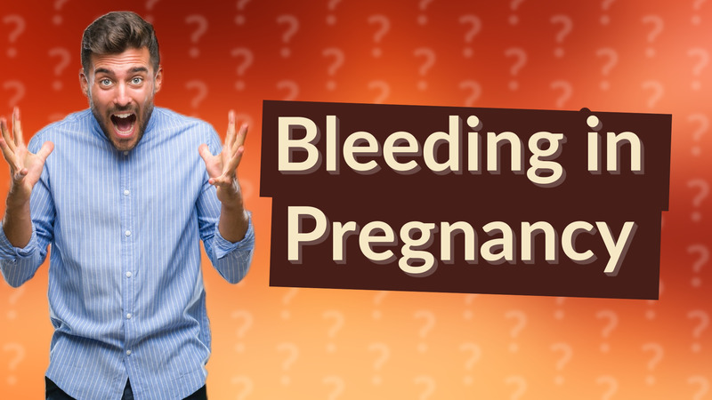 Bleeding in Pregnancy