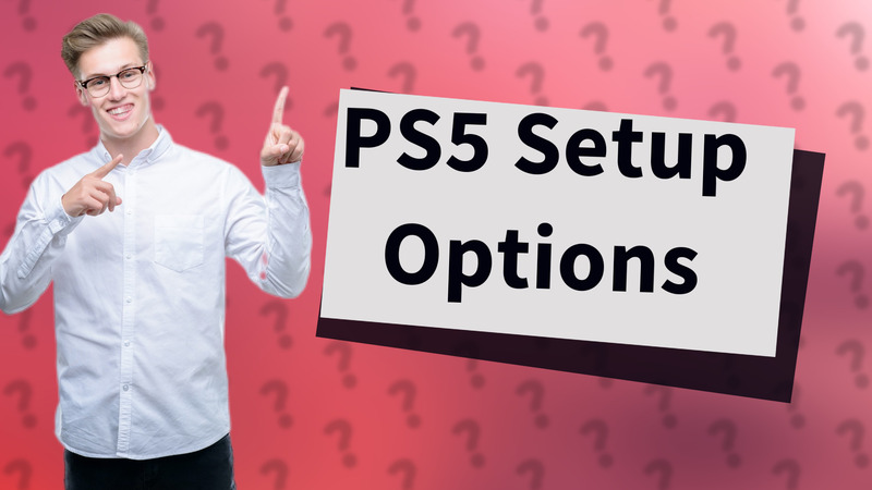 PS5 Setup Options