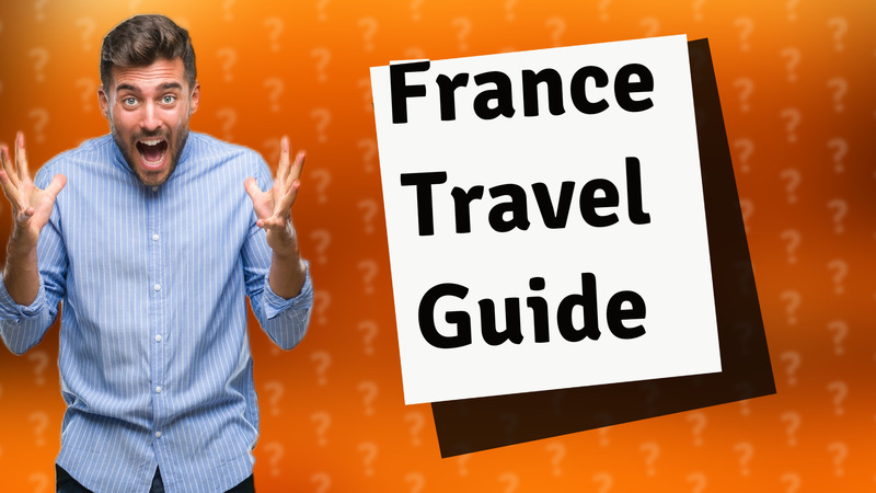France Travel Guide