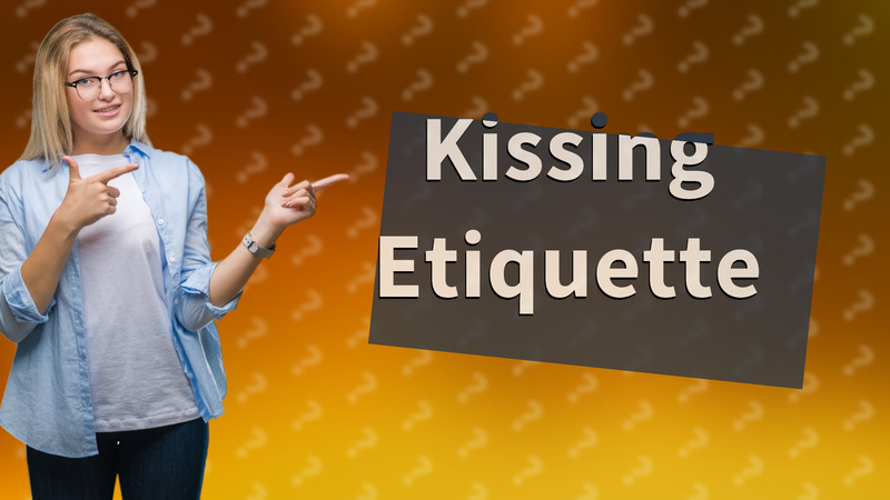 Kissing Etiquette