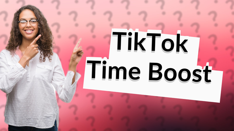 TikTok Time Boost